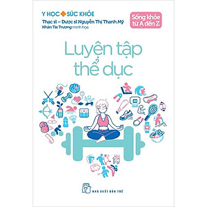 Sống Khỏe Từ A Đến Z - Luyện Tập Thể Dục