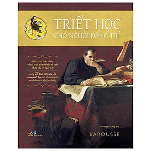 Sách Triết học cho người đãng trí - Bức tranh toàn cảnh về các triết gia từ thời cổ đại cho tới ngày nay