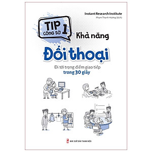 Sách - Tip Công Sở 1 - Khả Năng Đối Thoại - Đi tới trọng điểm giao tiếp trong 30 giây