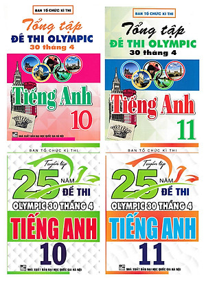 COMBO TUYỂN TẬP 25 NĂM ĐỀ THI OLYMPIC 30 THÁNG 4 + TỔNG TẬP ĐỀ THI OLYMPIC 30 THÁNG 4 MÔN TIẾNG ANH LỚP 10 + 11 (BỘ 4 CUỐN)