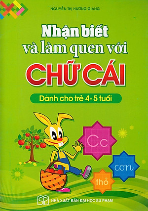 Sách Nhận Biết Và Làm Quen Với Chữ Cái (Dành Cho Trẻ 4 - 5 Tuổi)