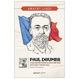 Sách Paul Doumer – Toàn Quyền Đông Dương (1897-1902): Bàn Đạp Thuộc Địa