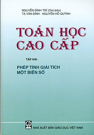 Combo 3 Cuốn: Toán Học Cao Cấp: Tập 1 -  Đại Số Và Hình Học Giải Tích + Tập 2 - Phép Tính Giải Tích Một Biến Số + Tập 3 - Phép Tính Giải Tích Nhiều Biến Số (Giáo trình dùng cho các trường Đại học Kỹ thuật) - Tái bản năm 2021
