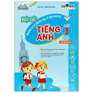 Sách GLOBAL SUCCESS - Bộ Đề Kiểm Tra Định Kỳ 4 Kỹ Năng Tiếng Anh Lớp 3 Tập 1 (Có Đáp Án)