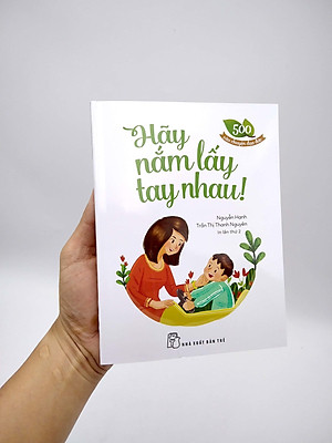 Sách 500 Câu Chuyện ĐĐ: Hãy Nắm Lấy Tay Nhau