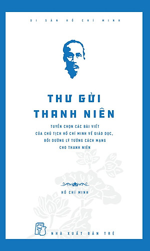 Di Sản Hồ Chí Minh - Thư Gửi Thanh Niên