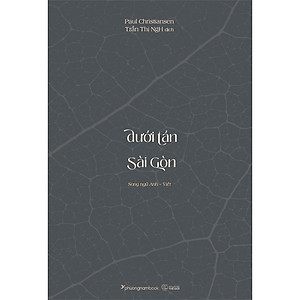 Sách Dưới Tán Chò Nâu Sài Gòn-Beneath Saigon'S Chò Nâu (Song Ngữ Anh Việt)