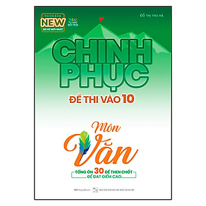 Sách Chinh Phục Đề Thi Vào 10 Môn Văn (Tái Bản)