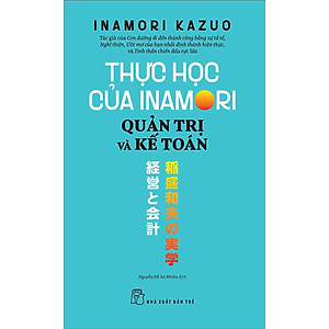 Thực Học Của Inamori Kazuo: Quản Trị Và Kế Toán