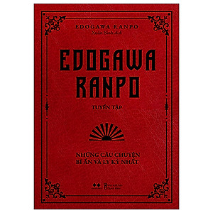 Edogawa Ranpo Tuyển Tập - Những Câu Chuyện Bí Ẩn Và Ly Kỳ Nhất