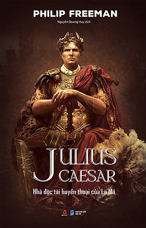Julius Caesar - Nhà Độc Tài Huyền Thoại Của La Mã (Bìa Cứng) _BV