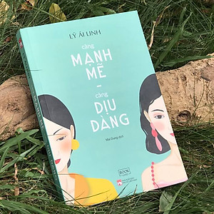 Sách Càng Mạnh Mẽ, Càng Dịu Dàng (Tái Bản)