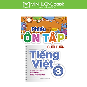 Sách: Phiếu Ôn Tập Cuối Tuần Tiếng Việt Lớp 3 - Theo Chương Trình Giáo Dục Phổ Thông Mới