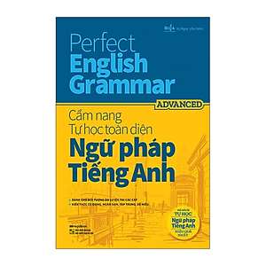 Combo 2 Cuốn Perfect English Grammar - Cẩm Nang Tự Học Toàn Diện Ngữ Pháp Tiếng Anh: Basic & Advanced