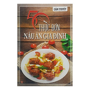 Sách 50 Thực Đơn Nấu Ăn Gia Đình (Tái Bản)