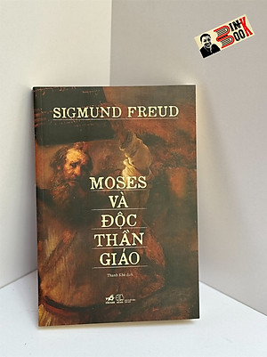 MOSES VÀ ĐỘC THẦN GIÁO - Sigmund Freud - Thanh Khê dịch - Nhã Nam