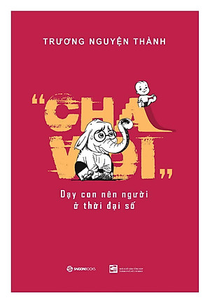 Sách Cha Voi - Dạy Con Nên Người Ở Thời Đại Số