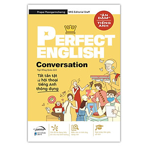 Perfect English Conversation - Tất Tần Tật Về Hội Thoại Tiếng Anh Thông Dụng/ Ăn Dặm Tiếng Anh