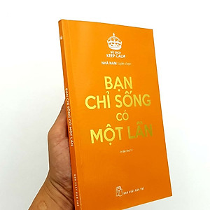 Keep Calm - Bạn Chỉ Sống Có Một Lần