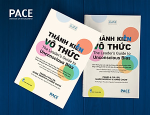 Thành Kiến Vô Thức (The Leader’s Guide to Unconscious Bias) - Pamela Fuller, Mark Murphy, Anne Chow - PACE Books