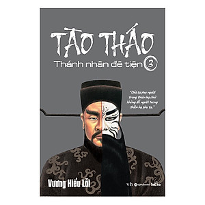 Tào Tháo, Thánh Nhân Đê Tiện – Tập 3 (Tái Bản 2018)