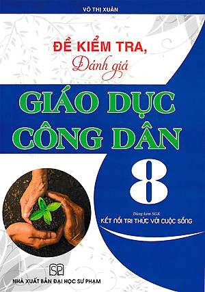 Đề Kiểm Tra, Đánh Giá Giáo Dục Công Dân 8 (Dùng Kèm SGK Kết Nối Tri Thức Với Cuộc Sống) _HA