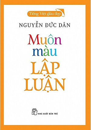 Muôn Màu Lập Luận - Tiếng Việt Giàu Đẹp