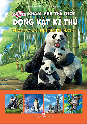 Khám Phá Thế Giới Động Vật Kì Thú - Thế Giới Của Các Thiên Thần Dễ Thương (Tái bản năm 2021)