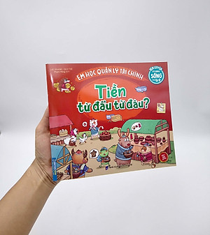 Sách Rèn Luyện Kỹ Năng Sống Cho Trẻ - Em Học Quản Lý Tài Chính - Tiền Từ Đẩu Từ Đâu?