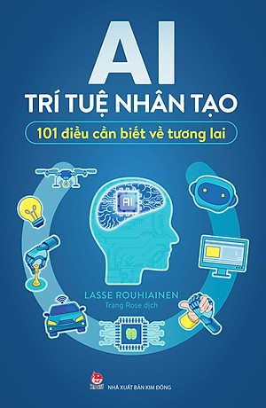 AI - Trí Tuệ Nhân Tạo - 101 Điều Cần Biết Về Tương Lai