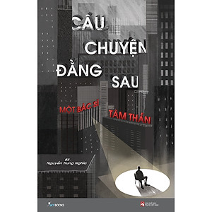 Sách Câu Chuyện Đằng Sau Một Bác Sĩ Tâm Thần