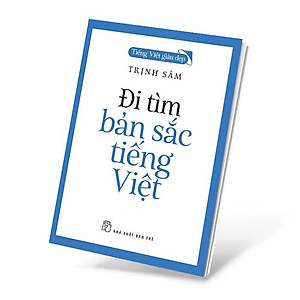 Sách Tiếng Việt Giàu Đẹp - Đi Tìm Bản Sắc Tiếng Việt