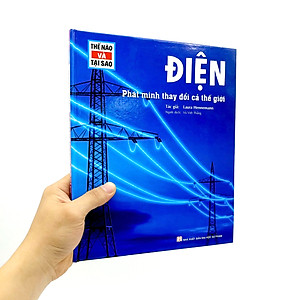 Sách Thế Nào Và Tại Sao - Điện - Phát Minh Thay Đổi Cả Thế Giới