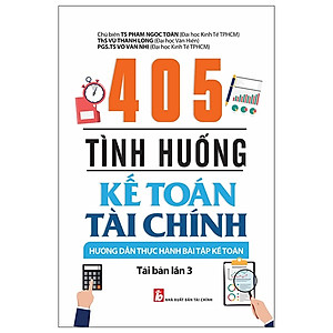 405 Tình Huống Kế Toán Tài Chính - Hướng Dẫn Thực Hành Bài Tập Kế Toán ( ái Bản)