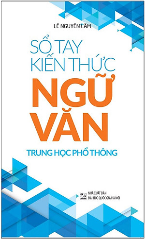 Sổ Tay Kiến Thức Ngữ Văn Trung Học Phổ Thông (Minh Long)