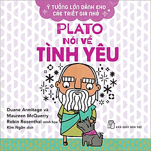 Sách Ý Tưởng Lớn Dành Cho Các Triết Gia Nhỏ - Plato Nói Về Tình Yêu