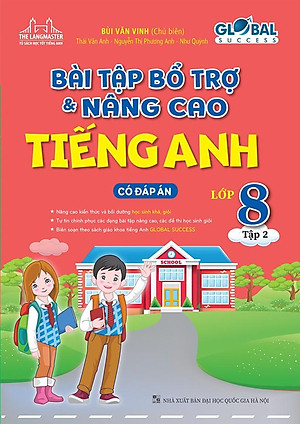Global Success - Bài Tập Bổ Trợ Và Nâng Cao Tiếng Anh Lớp 8 - Tập 2 - Có Đáp Án