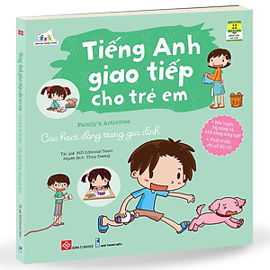 Sách Tiếng Anh Giao Tiếp Cho Trẻ Em- Family’S Activities - Các Hoạt Động Trong Gia Đình