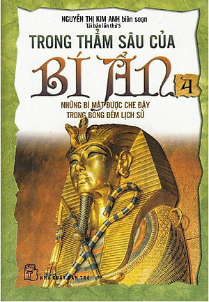 Sách Trong Thẳm Sâu Của Bí Ẩn - Tập 4: Những Bí Mật Được Che Đậy Trong Bóng Đêm Lịch Sử (Tái Bản)