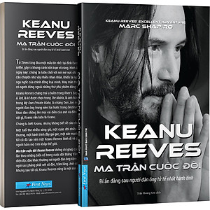 Sách Keanu Reeves - Ma Trận Cuộc Đời (Bí Ẩn Đằng Sau Người Đàn Ông Tử Tế Nhất Hành Tinh)