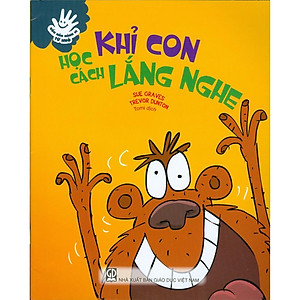 Uốn Nắn Hành Vi Từ Nhỏ - Khỉ Con Học Cách Lắng Nghe