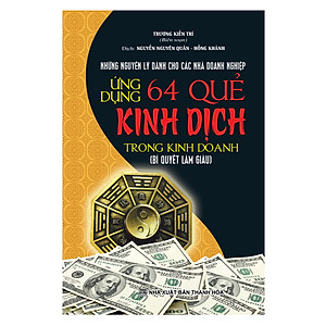 Sách Ứng Dụng 64 Quẻ Kinh Dịch Trong Kinh Doanh (Bìa Cứng)