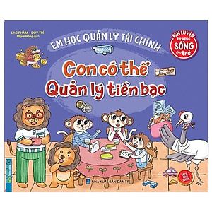 Sách Rèn Luyện Kỹ Năng Sống Cho Trẻ - Em Học Quản Lý Tài Chính - Con Có Thể Quản Lý Tiền Bạc