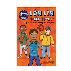 Sách Cẩm Nang Tuổi Dậy Thì: Lớn Lên Thật Tuyệt – Dành Cho Bạn Trai
