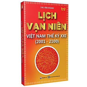 Lịch Vạn Niên Việt Nam Thế Kỳ XXI (2001- 2100) (Tái Bản 2021)