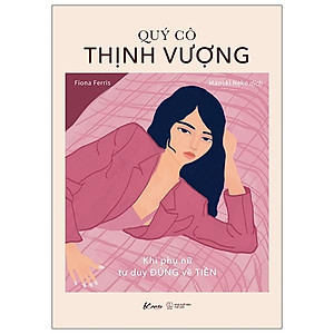 Quý Cô Thịnh Vượng - Khi Phụ Nữ Tư Duy Đúng Về Tiền