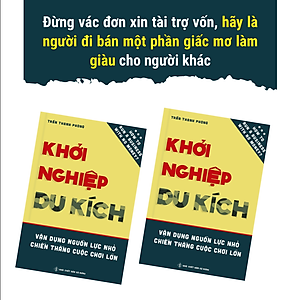 Khởi Nghiệp Du Kích - Vận dụng nguồn lực nhỏ, Chiến thắng cuộc chơi lớn - Kinh doanh ít vốn: Làm thế nào để khởi động và vận hành doanh nghiệp bằng nguồn vốn hạn hẹp?