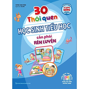 30 Thói quen Học sinh Tiểu Học cần phải rèn luyện