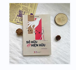Sách - Sở Hữu Hay Hiện Hữu - Erich Fromm - Bách Việt