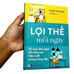 Sách Lợi Thế Mỗi Ngày - 35 Mẹo Đơn Giản Để Nâng Cao Hiệu Quả Trong Công Việc (Tái Bản)